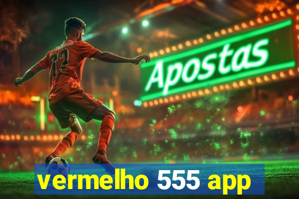 vermelho 555 app